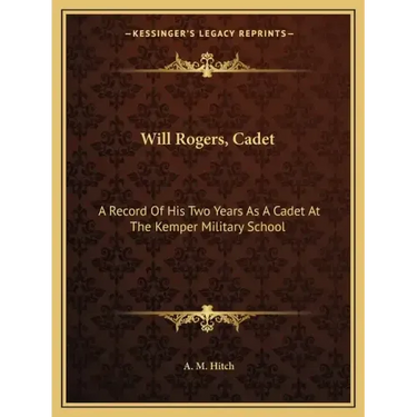 Will Rogers, Cadet: A Record of His Two Years as a Cadet at the Kemper Military School