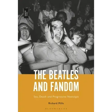 The Beatles and Fandom: Sex, Death and Progressive Nostalgia