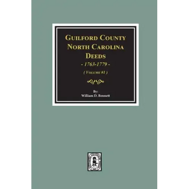 Guilford County, North Carolina Deeds, 1763-1779. (Volume #1)