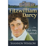 Fitzwilliam Darcy in His Own Words