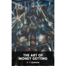 The Art of Money Getting: Golden Rules for Making Money (unabridged)