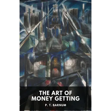 The Art of Money Getting: Golden Rules for Making Money (unabridged)