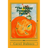The Happy Pumpkin, Patch: A children's book for Halloween, Harvest and Thanksgiving Season