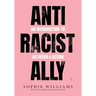 Anti-Racist Ally: An Introduction to Activism and Action