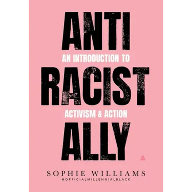 Anti-Racist Ally: An Introduction to Activism and Action