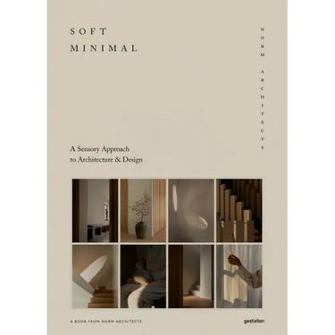 Soft Minimal: Norm Architects: A Sensory Approach to Architecture and Design