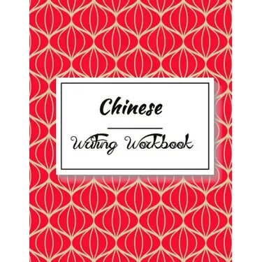 Chinese Writing Workbook: Chinese Writing and Calligraphy Paper Notebook for Study. Tian Zi Ge Paper. Mandarin - Pinyin Chinese Writing Paper