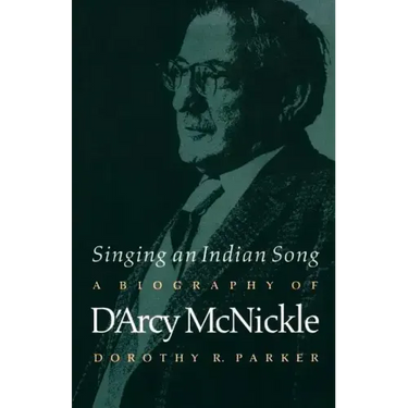 Singing an Indian Song: A Biography of d'Arcy McNickle
