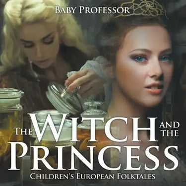 The Witch and the Princess Children's European Folktales