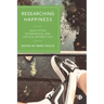 Researching Happiness: Qualitative, Biographical and Critical Perspectives