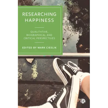Researching Happiness: Qualitative, Biographical and Critical Perspectives