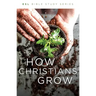 How Christians Grow, Revised