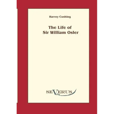 The life of Sir William Osler, Volume 1