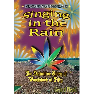 Singing in the Rain: The Definitive Story of Woodstock at Fifty