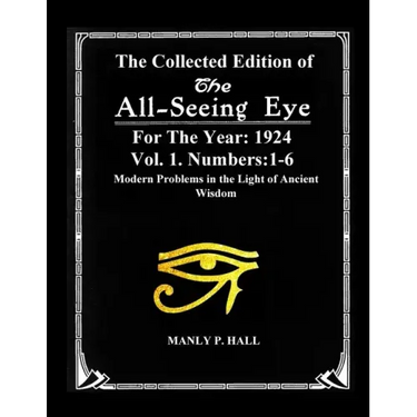 The Collected Edition of The All-Seing-Eye For The Year 1924. Vol. 1. Numbers: 1-6: Modern Problems in the Light of Ancient Wisdom
