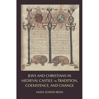 Jews and Christians in Medieval Castile: Tradition, Coexistence, and Change