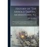 History of "The Arnold Tavern," Morristown, N.J.: And Many Incidents Connected With General Washington's Stay in This Place, as his Headquarters in Wi