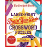 The New York Times Large-Print Train Your Brain Crossword Puzzles: 120 Large-Print Puzzles from the Pages of the New York Times