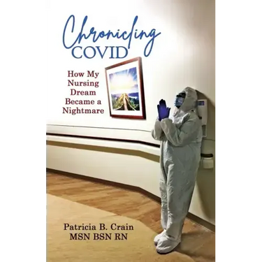 Chronicling COVID: How My Nursing Dream Became a Nightmare