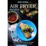 Air Fryer Recipes: Low Carb, Healthy and Easy to Make Air Fryer Recipes (Delicious Recipes for Any Taste and Occasion)