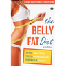 The Belly Fat Diet: Lose Your Belly, Shed Excess Weight, Improve Health