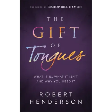 The Gift of Tongues: What It Is, What It Isn't and Why You Need It