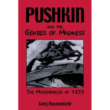 Pushkin and the Genres of Madness: The Masterpieces of 1833