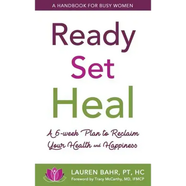 Ready, Set, Heal: A 6-week plan to reclaim your health and happiness.