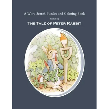 A Word Search Puzzles and Coloring Book, Featuring The Tale of Peter Rabbit: The Classic Story Turned Into a Fun Rabbit Activity Book for You and Your