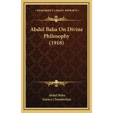 Abdul Baha On Divine Philosophy (1918)