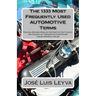 The 1333 Most Frequently Used AUTOMOTIVE Terms: English-Spanish-English Automotive Dictionary - Diccionario de Términos Automotrices