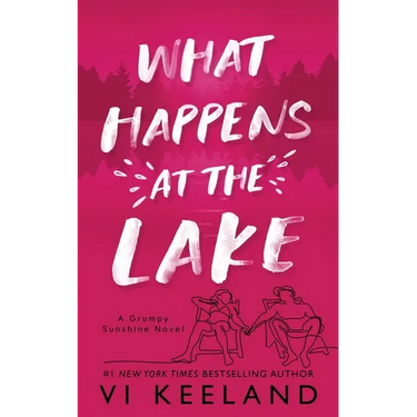 What Happens at the Lake: A Grumpy Sunshine Novel