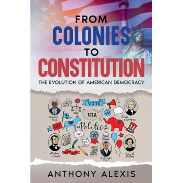 From Colonies to Constitution: The Evolution of American Democracy