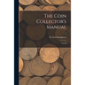 The Coin Collector's Manual: Vol. II; 2