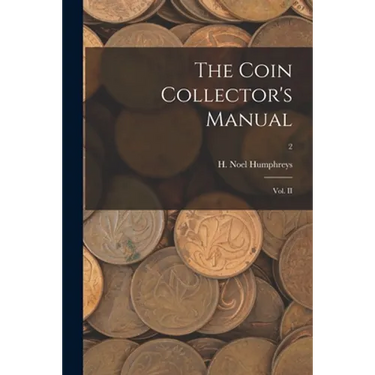 The Coin Collector's Manual: Vol. II; 2