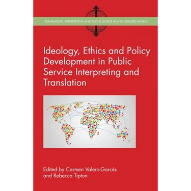 Ideology, Ethics and Policy Development in Public Service Interpreting and Translation