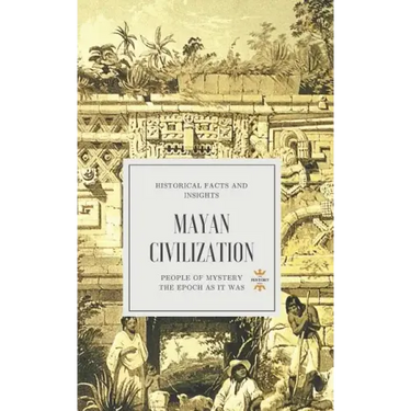 Mayan Civilization: People of Mystery