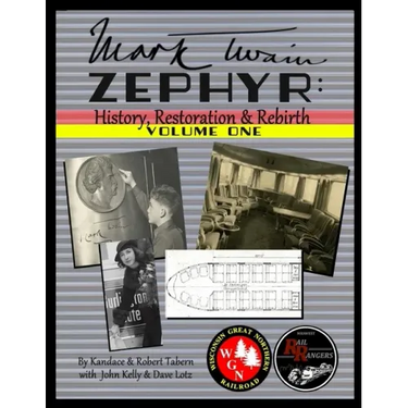 Mark Twain Zephyr: History, Restoration & Rebirth: Volume One (Standard Edition)