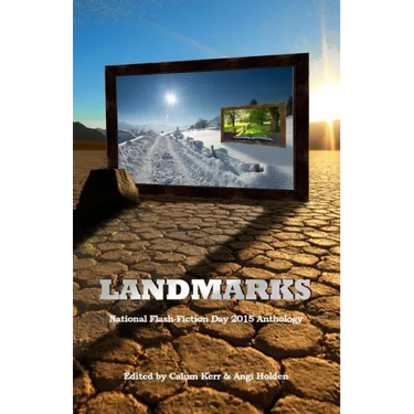 Landmarks: 2015 National Flash-Fiction Day Anthology