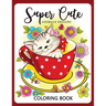 Super Cute Animals Designs Coloring Book: Cute Animals Cat Dog Lover Coloring for Kids, Girls Ages 8-12,4-8
