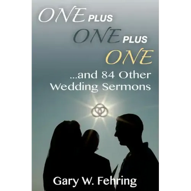 One Plus One Plus One and 84 Other Wedding Sermons