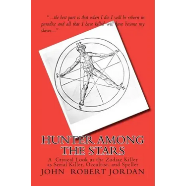 Hunter Among the Stars: A Critical Look at the Zodiac Killer as Serial Killer, Occultist, and Speller