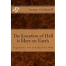 The Location of Hell is Here on Earth: Arguments For and Reasons Why