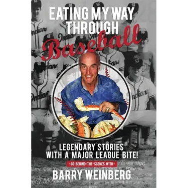 Eating My Way Through Baseball: Legendary Stories with a Major League Bite