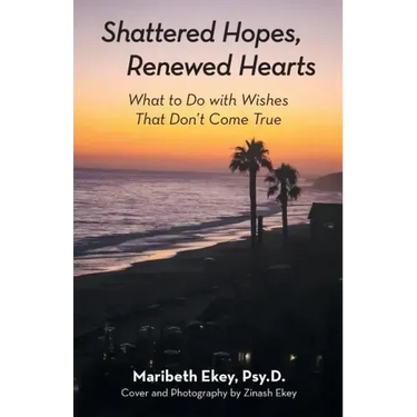 Shattered Hopes, Renewed Hearts: What to Do with Wishes That Don't Come True
