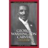 George Washington Carver: A Biography