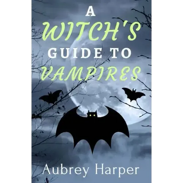 A Witch's Guide to Vampires