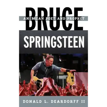 Bruce Springsteen: American Poet and Prophet