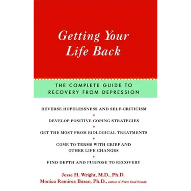 Getting Your Life Back: The Complete Guide to Recovery from Depression