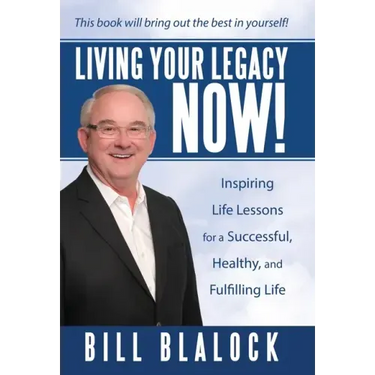 Living Your Legacy Now!: Inspiring Life Lessons for a Successful, Healthy, and Fulfilling Life